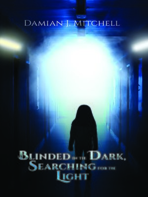 cover image of Blinded in the Dark, Searching for the Light